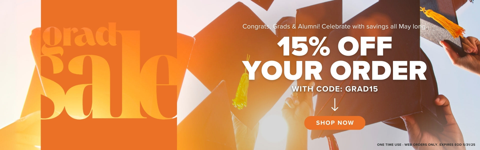 Grad Sale! 15% Off Your Order with code: GRAD15 - SHOP NOW
